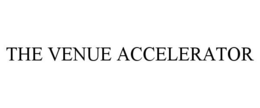 THE VENUE ACCELERATOR trademark
