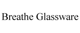 BREATHE GLASSWARE trademark