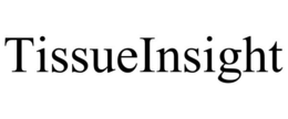 TISSUEINSIGHT trademark