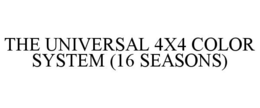 THE UNIVERSAL 4X4 COLOR SYSTEM (16 SEASONS) trademark