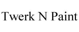 TWERK N PAINT trademark