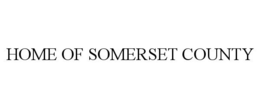 HOME OF SOMERSET COUNTY trademark