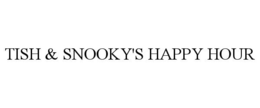 TISH & SNOOKY'S HAPPY HOUR trademark
