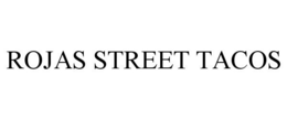 ROJAS STREET TACOS trademark