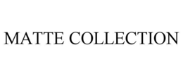 MATTE COLLECTION trademark