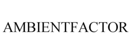 AMBIENTFACTOR trademark