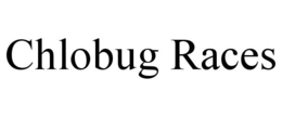 CHLOBUG RACES trademark