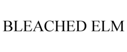 BLEACHED ELM trademark