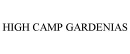 HIGH CAMP GARDENIAS trademark