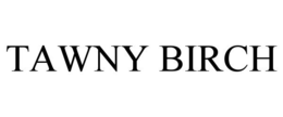 TAWNY BIRCH trademark