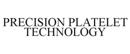 PRECISION PLATELET TECHNOLOGY trademark