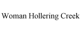 WOMAN HOLLERING CREEK trademark