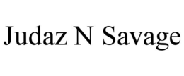 JUDAZ N SAVAGE trademark