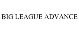 BIG LEAGUE ADVANCE trademark