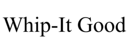 WHIP-IT GOOD trademark