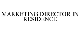 MARKETING DIRECTOR IN RESIDENCE trademark