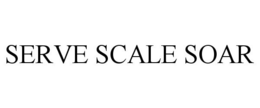 SERVE SCALE SOAR trademark