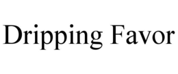 DRIPPING FAVOR trademark