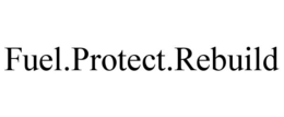FUEL.PROTECT.REBUILD trademark