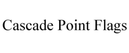 CASCADE POINT FLAGS trademark