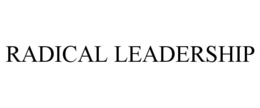RADICAL LEADERSHIP trademark