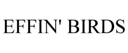 EFFIN' BIRDS trademark