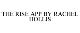 THE RISE APP BY RACHEL HOLLIS trademark