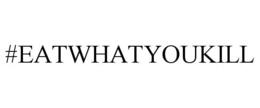 #EATWHATYOUKILL trademark