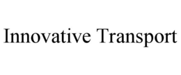 INNOVATIVE TRANSPORT trademark