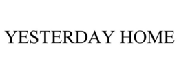 YESTERDAY HOME trademark