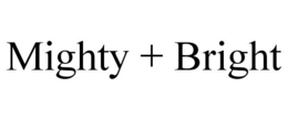 MIGHTY + BRIGHT trademark