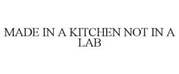 MADE IN A KITCHEN NOT IN A LAB trademark