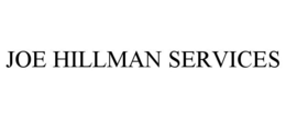JOE HILLMAN SERVICES trademark