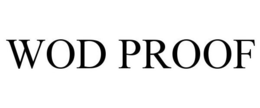 WOD PROOF trademark