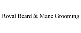 ROYAL BEARD & MANE GROOMING trademark