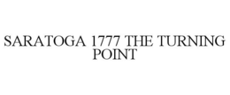 SARATOGA 1777 THE TURNING POINT trademark