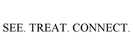SEE. TREAT. CONNECT. trademark