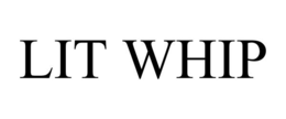 LIT WHIP trademark