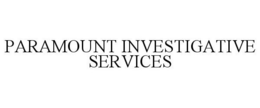 PARAMOUNT INVESTIGATIVE SERVICES trademark