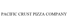 PACIFIC CRUST PIZZA COMPANY trademark