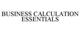 BUSINESS CALCULATION ESSENTIALS trademark