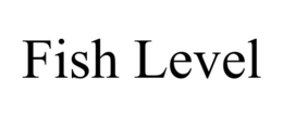 FISH LEVEL trademark