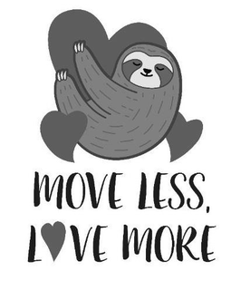 MOVE LESS, LOVE MORE trademark