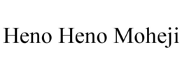 HENO HENO MOHEJI trademark