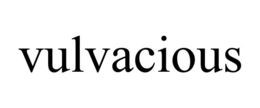 VULVACIOUS trademark