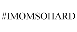 #IMOMSOHARD trademark