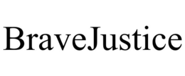 BRAVEJUSTICE trademark