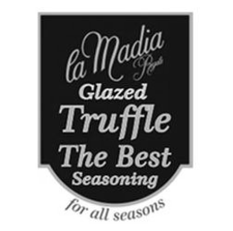 LA MADIA REGALE GLAZED TRUFFLE THE BEST SEASONING FOR ALL SEASONS trademark