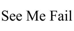 SEE ME FAIL trademark