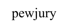 PEWJURY trademark